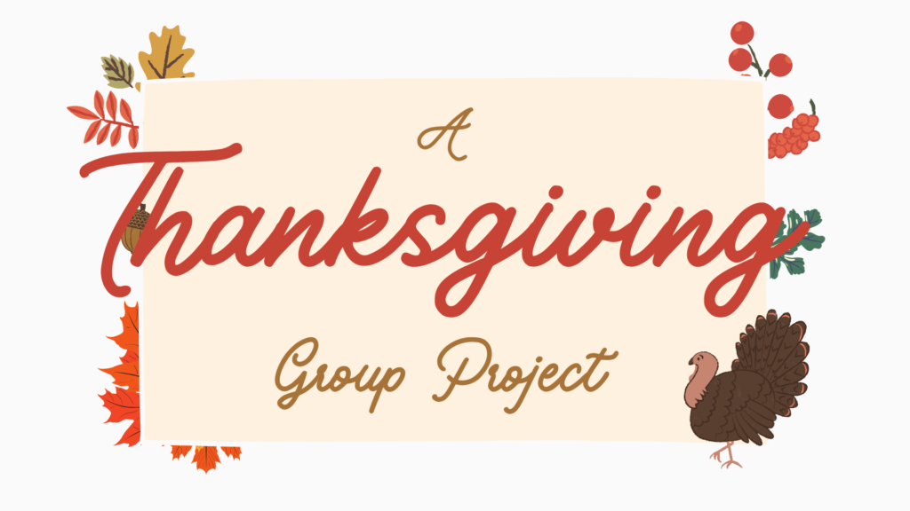 A Thanksgiving Group Project