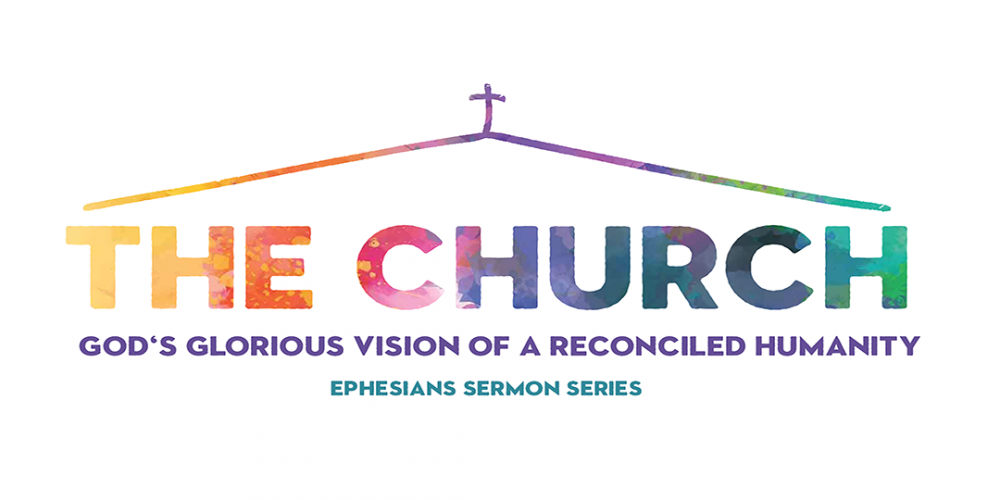 The Church: Ephesians Sermon Series